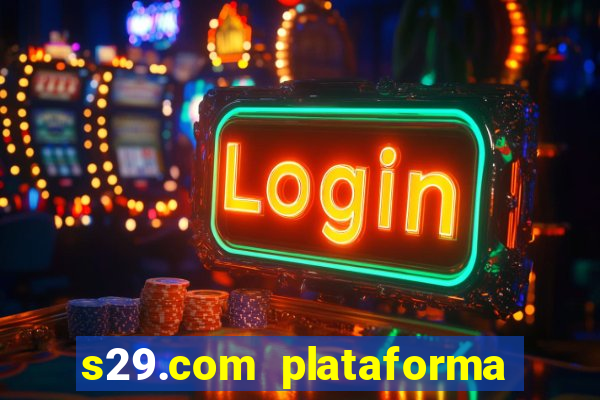 s29.com plataforma de jogos